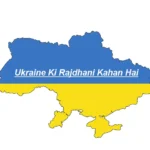 Ukraine Ki Rajdhani Kahan Hai